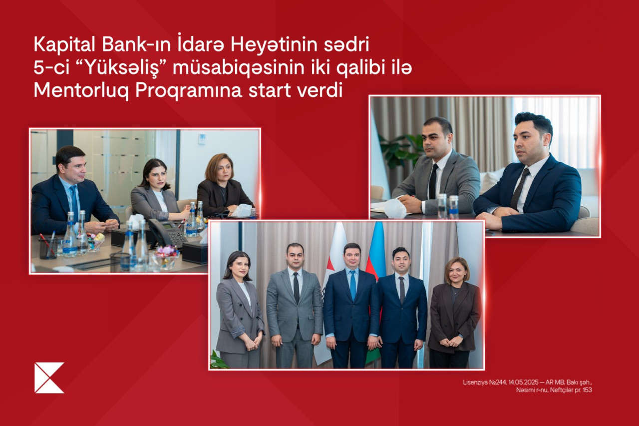 \"Kapital Bank\"ın İdarə Heyətinin sədri 5-ci “Yüksəliş” müsabiqəsinin iki qalibi ilə Mentorluq proqramına start verdi&nbsp;