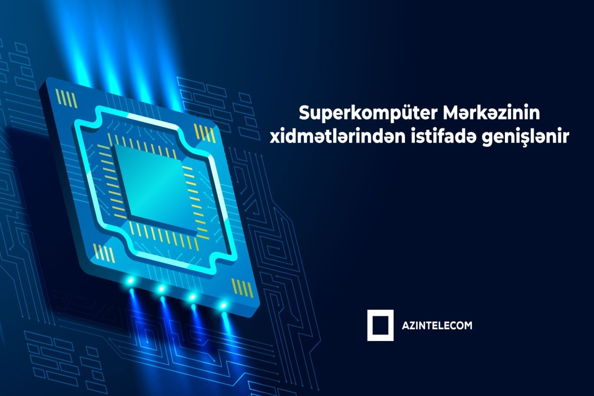 “AzInTelecom”un superkompüter infrastrukturundan istifadə genişlənir&nbsp;