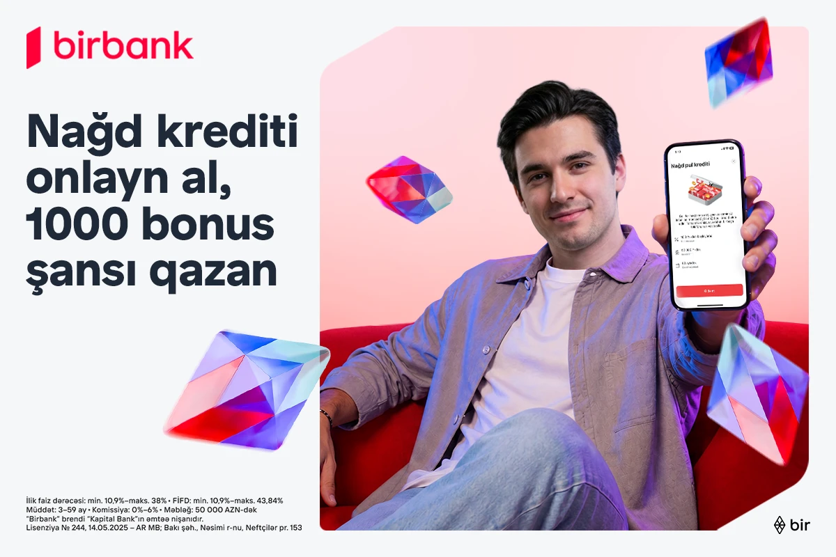 Birbank-dan onlayn nağd kredit rəsmiləşdirin, 1000 bonus qazanmaq şansı əldə edin&nbsp;