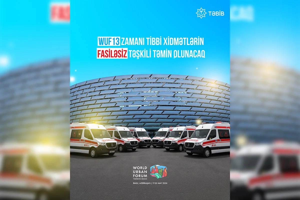 TƏBİB: WUF13-la bağlı 75 briqada və 35 təcili tibbi yardım avtomobili ayrılıb&nbsp;