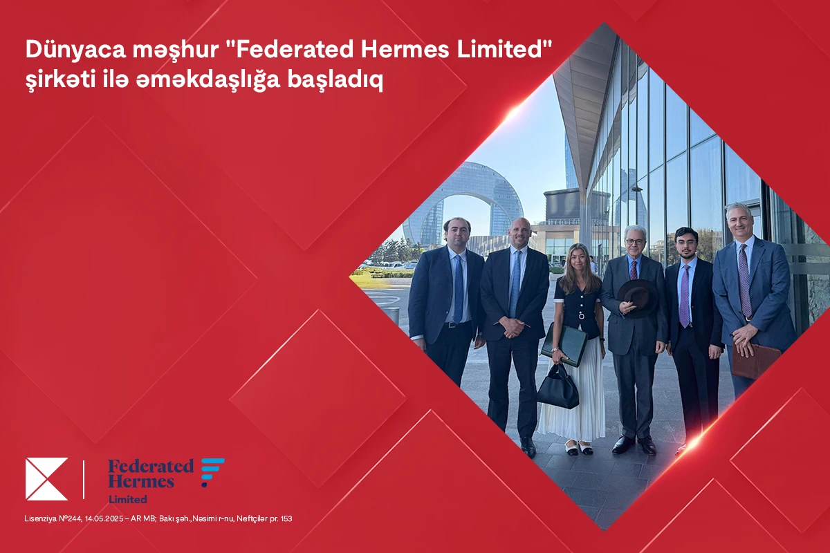 Kapital Bank dünyaca məşhur “Federated Hermes Limited” şirkəti ilə əməkdaşlığa başladı&nbsp;