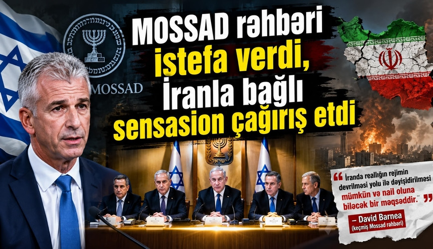 \"Mossad\" rəhbəri bu gün vəzifəsindən getdi, İranla bağlı sensasion çağırış etdi