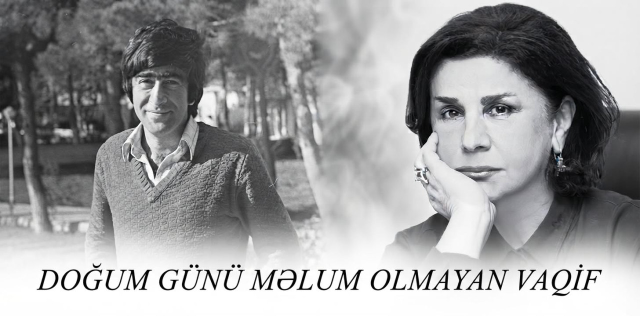 DOĞUM GÜNÜ MƏLUM OLMAYAN VAQİF&nbsp;&nbsp;