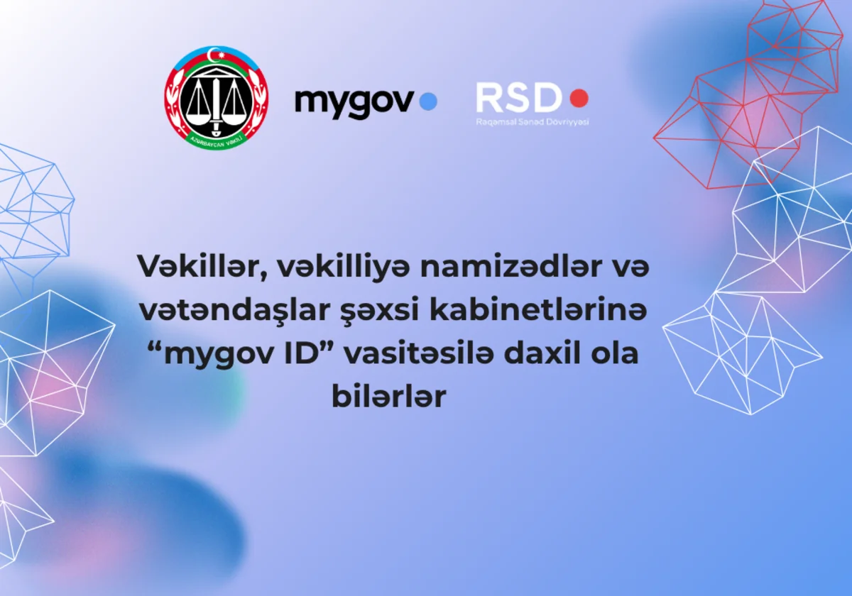 Vəkillər \"mygov ID\" vasitəsi ilə şəxsi kabinetlərinə daxil ola biləcək&nbsp;