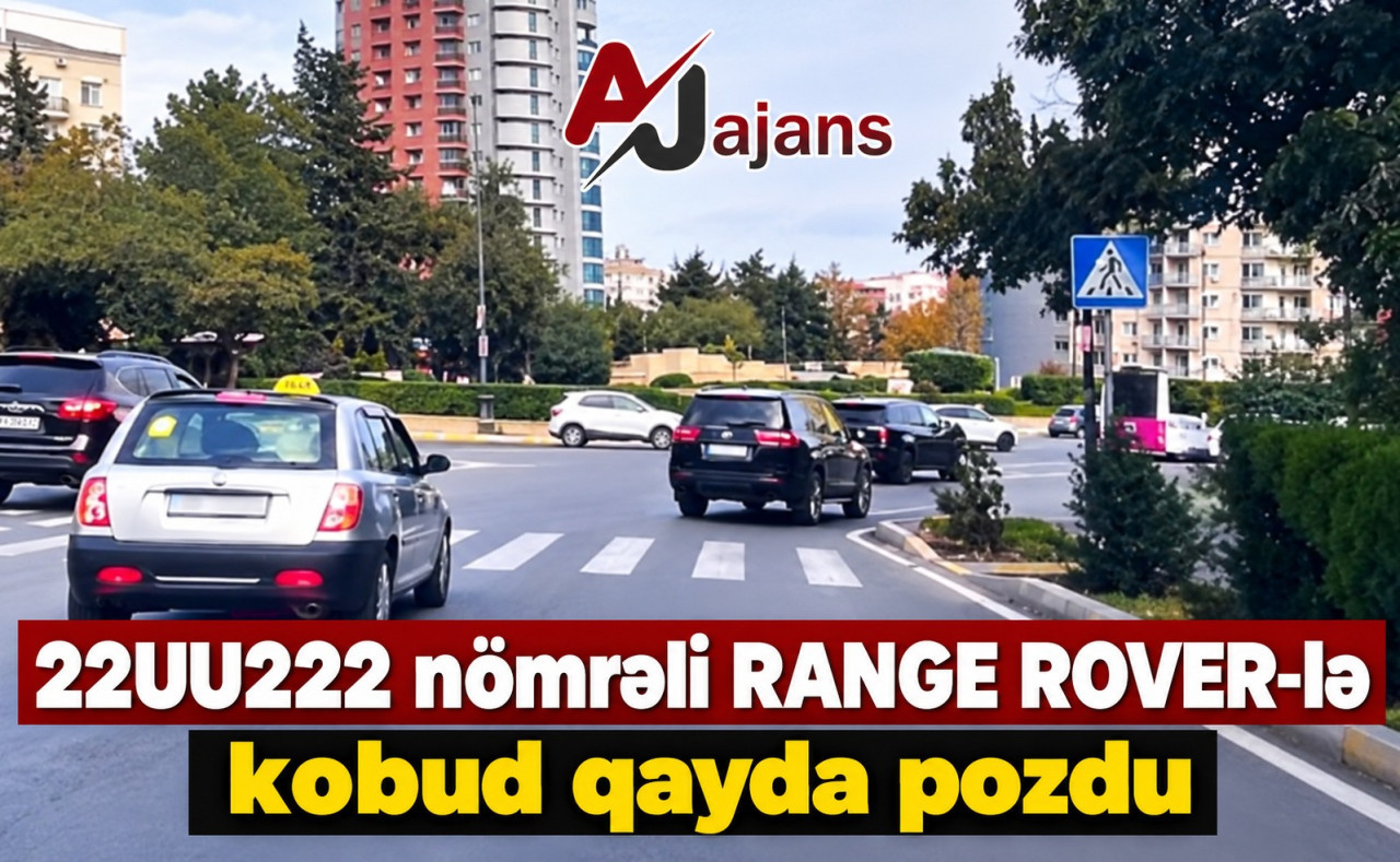 Bakıda qaydanı pozan 22UU222 nömrəli RANGE ROVER kimindir?