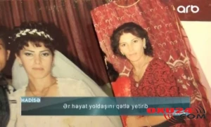 Azərbaycanda qan donduran qətl: Kişi qoyuna görə arvadını doğradı, başını kəsmək istədi +VİDEO