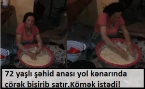 Qubada 72 yaşlı Şəhid anası yol kənarında çörək bişirib satır - VİDEO