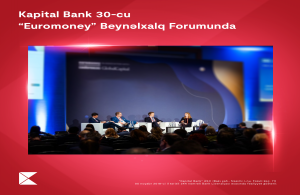 Kapital Bank 30-cu &ldquo;Euromoney&rdquo; Mərkəzi və Şərqi Avropa Forumunda