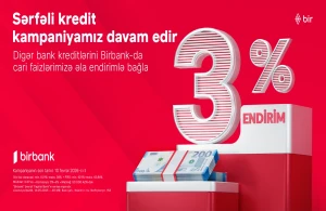 Kreditini Birbank-a gətirənlər 3% endirim qazanır - kampaniya davam edir&nbsp;