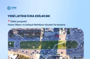 Bakıda Tbilisi prospektinin iki küçə ilə kəsişməsində yol hərəkəti yenidən təşkil ediləcək&nbsp;