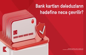 ​​​​​​​Bank kartları dələduzların hədəfinə necə çevrilir?&nbsp;