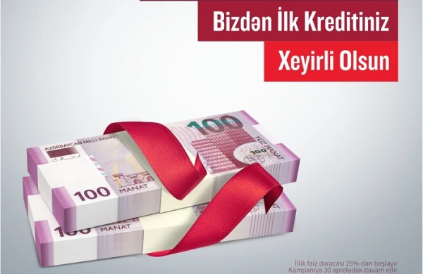 Kapital Bankdan kredit  götürmək  istəyənlərə   ŞANS