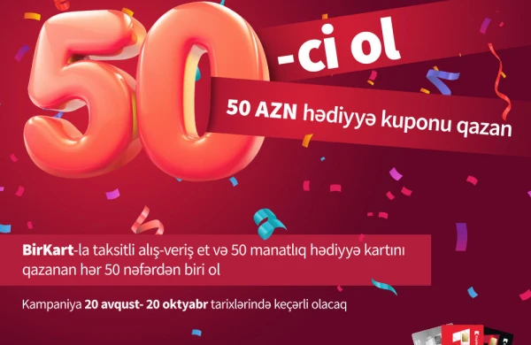 BirKart-la taksitli alış-veriş et, 50 AZN qazan