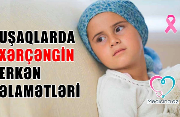 Uşağın xərçəngə tutuldugunu göstərən əlamətlər - Valideynlər üçün VİDEO