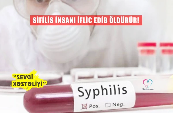 “Sevgi xəstəliyi” - Sifilis insanı iflic edib öldürür!