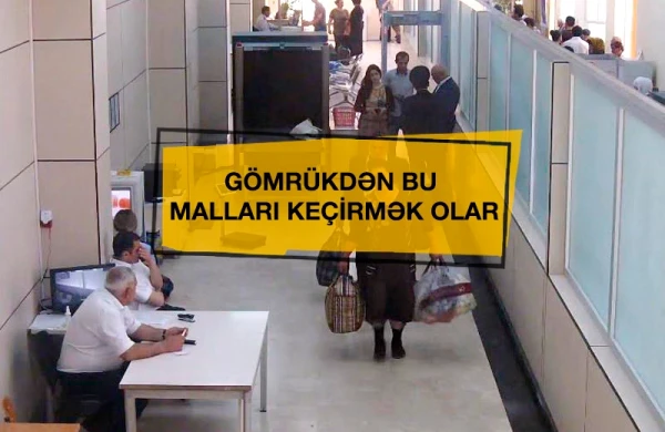 Bu malları gömrükdən rüsum ödəmədən keçirə bilərsiniz - SİYAHI