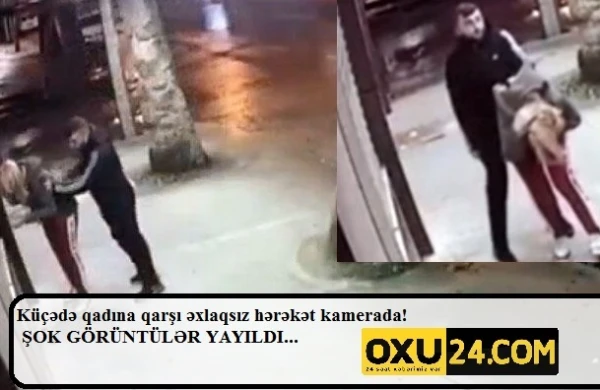 Gecə saatlarında küçədə qadının başına oyun açdı: Hadisə  kameraya düşdü