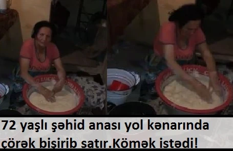 Qubada 72 yaşlı Şəhid anası yol kənarında çörək bişirib satır - VİDEO