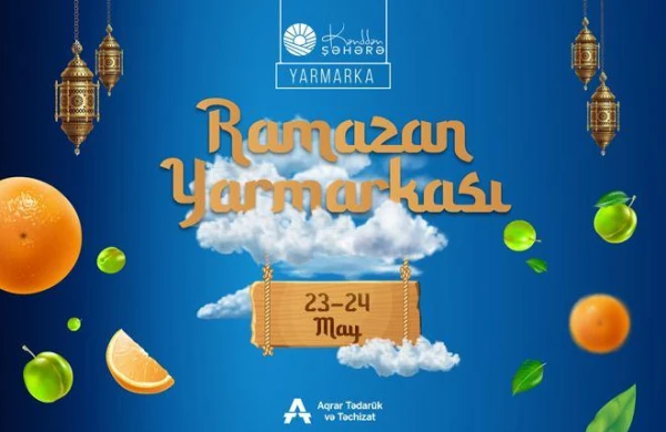Paytaxtda “Kənddən Şəhərə” Ramazan yarmarkası keçiriləcək - ÜNVANLAR