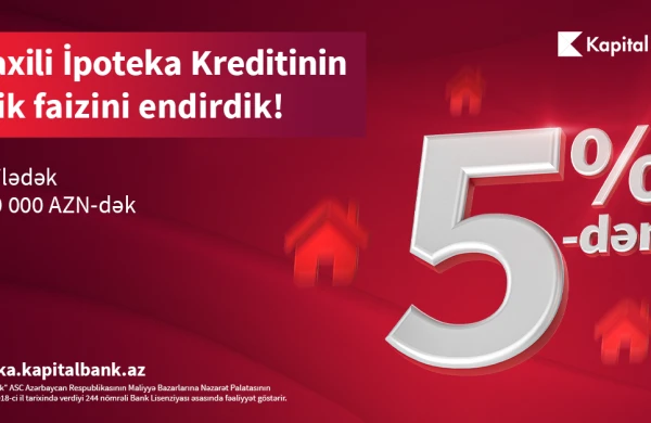Kapital Bank-ın daxili ipotekası daha sərfəli oldu!
