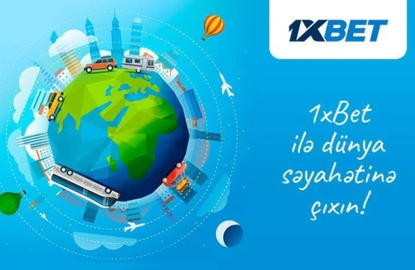 Yayı qaçırmayın — 1xBet ilə dünya səyahətinə çıxın!