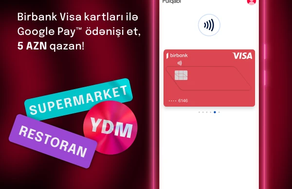 “Google Pay” ödənişləri Birbank Visa kart sahiblərinə əlavə keşbek qazandırır