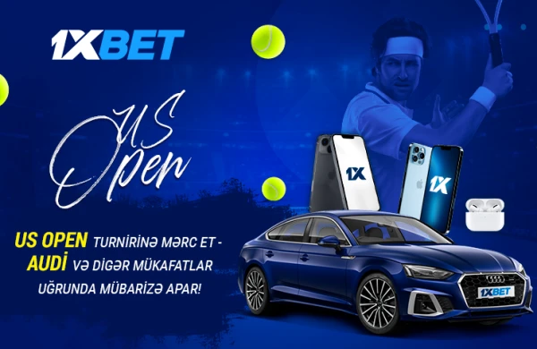 US Open`a mərc edin və 1xBet`dən super aksiyada Audi A5 qazanın