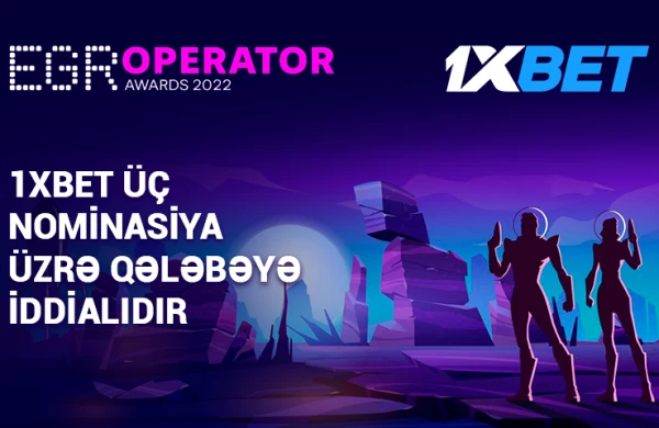 1xBet EGR Operator Awards 2022`də üç kateqoriya üzrə namizəddir