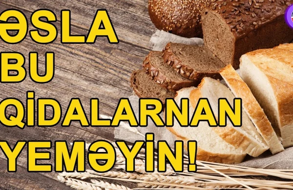 Bu qidaları əsla çörəklə YEMƏK OLMAZ