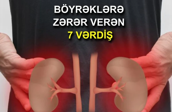 Böyrəklərə zərər verən 7 vərdiş (VİDEO)