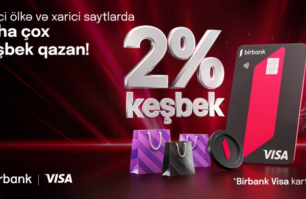 Birbank Visa kartları ilə xaricdəki ödənişlərə 2% keşbek hesablanacaq