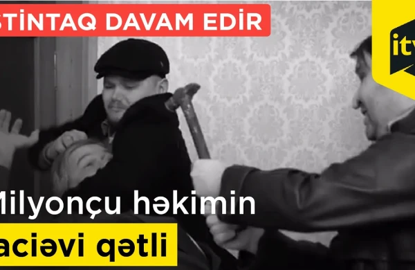Milyonçu həkimin faciəvi qətlinin ŞOK DETALLARI +VİDEO