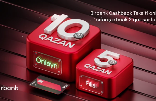 Birbank Cashback taksit kartını onlayn sifariş etmək 2 qat sərfəlidir!