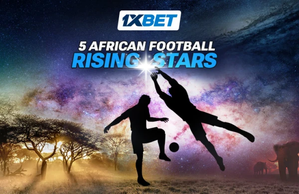 1xBet`ə görə Afrika futbolunun 5 yüksələn ulduzu