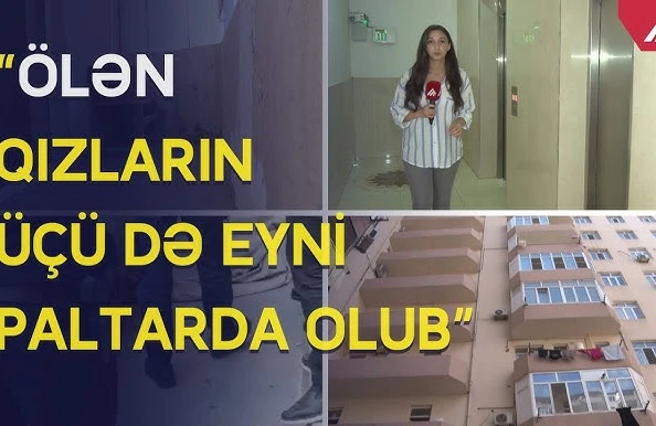 Ölən qızların üçü də eyni paltarda olub  —  ŞOK VİDEO