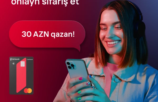Birbank kartları ilə 200 AZN xərcləyin və 30 AZN qazanın