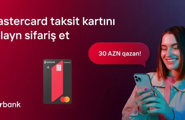 Birbank kartları ilə 200 AZN xərcləyin və 30 AZN qazanın