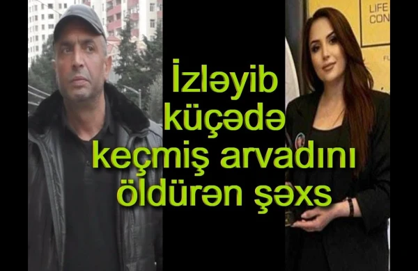 Arvadını küçədə belə öldürdü   —  Bakıda tükürpədici qətlin ŞOK VİDEOsu