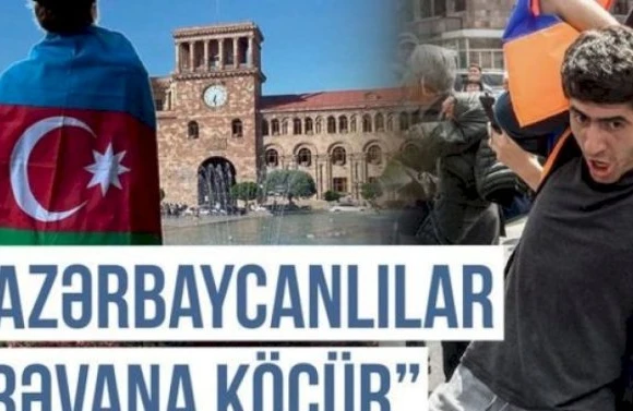 Ermənilər qorxuda: “İrəvana azərbaycanlılar köçür” - Video