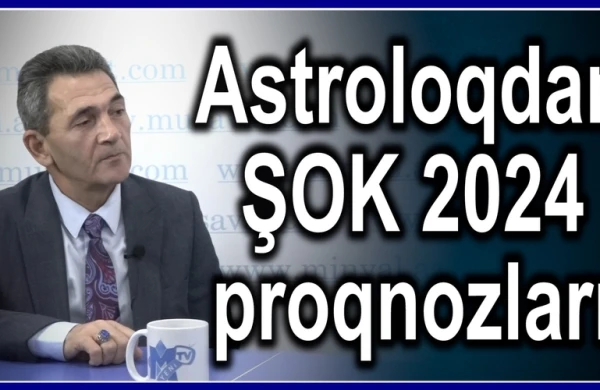 "2024-cü ildə o məmurlar vəzifədən gedəcək..." - Astroloqdan ŞOK 2024 proqnozu