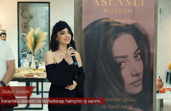 Gülçin Aslanlının ilk fərdi sərgisi və “ASLANLI MUSEUM” qalereyasının açılışı baş tutub 