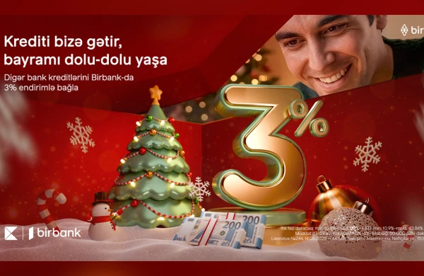 Kreditinizi "Birbank"a gətirin, 3% Yeni il endirimi qazanın&nbsp;