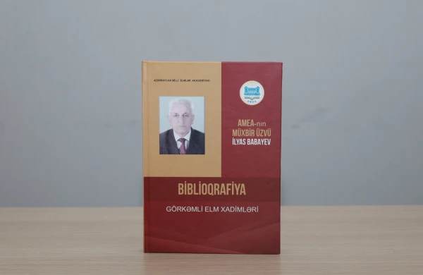 Görkəmli arxeoloq, tarixçi İlyas Babayevin   biblioqrafik göstəricisi işıq üzü görüb&nbsp;&nbsp;