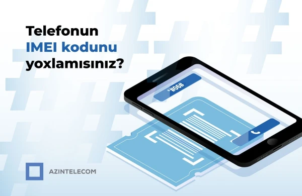 “AzInTelecom” tərəfindən 65 minə yaxın IMEI koda “klon” statusu verilib&nbsp;