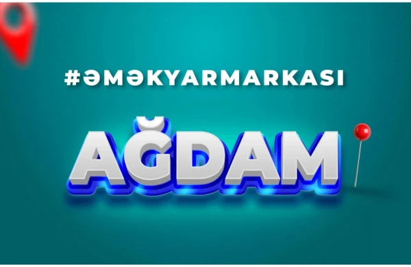 Ağdamda əmək yarmarkası keçiriləcək&nbsp;