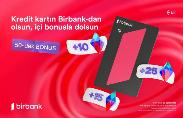 "Birbank"ın "Qazandıran bahar" kampaniyası ilə əlavə bonuslar qazanın&nbsp;