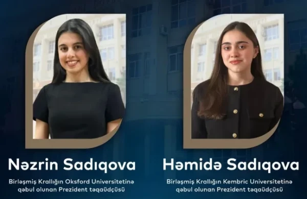 Prezident təqaüdçüsü olan bacılar Oksford və Kembric universitetlərinə qəbul OLDULAR&nbsp;