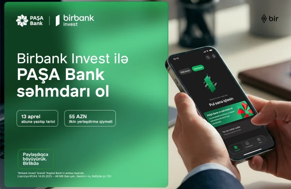 Birbank Invest-lə PAŞA Bank səhmdarı ol&nbsp;