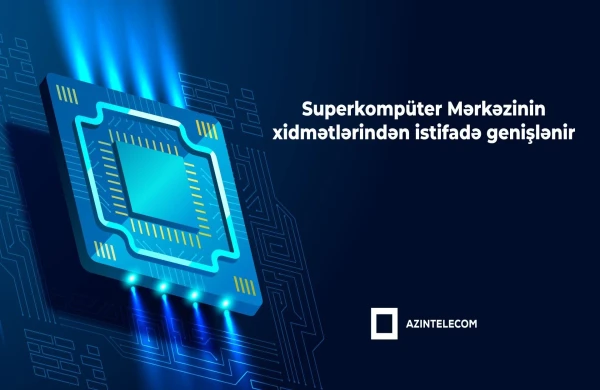 “AzInTelecom”un superkompüter infrastrukturundan istifadə genişlənir&nbsp;