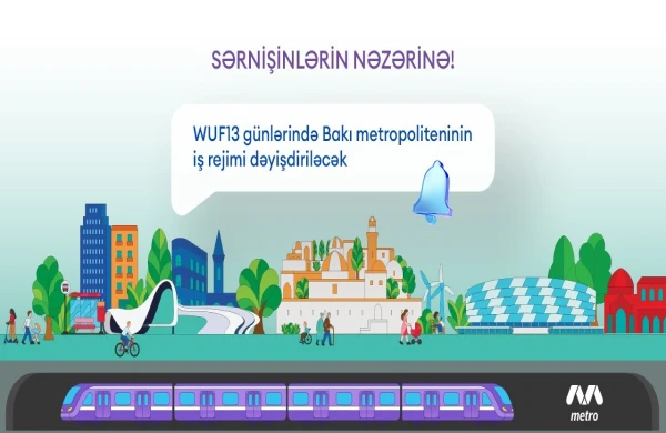 Bakı Metropoliteni WUF13 günlərində gücləndirilmiş rejimdə işləyəcək&nbsp;